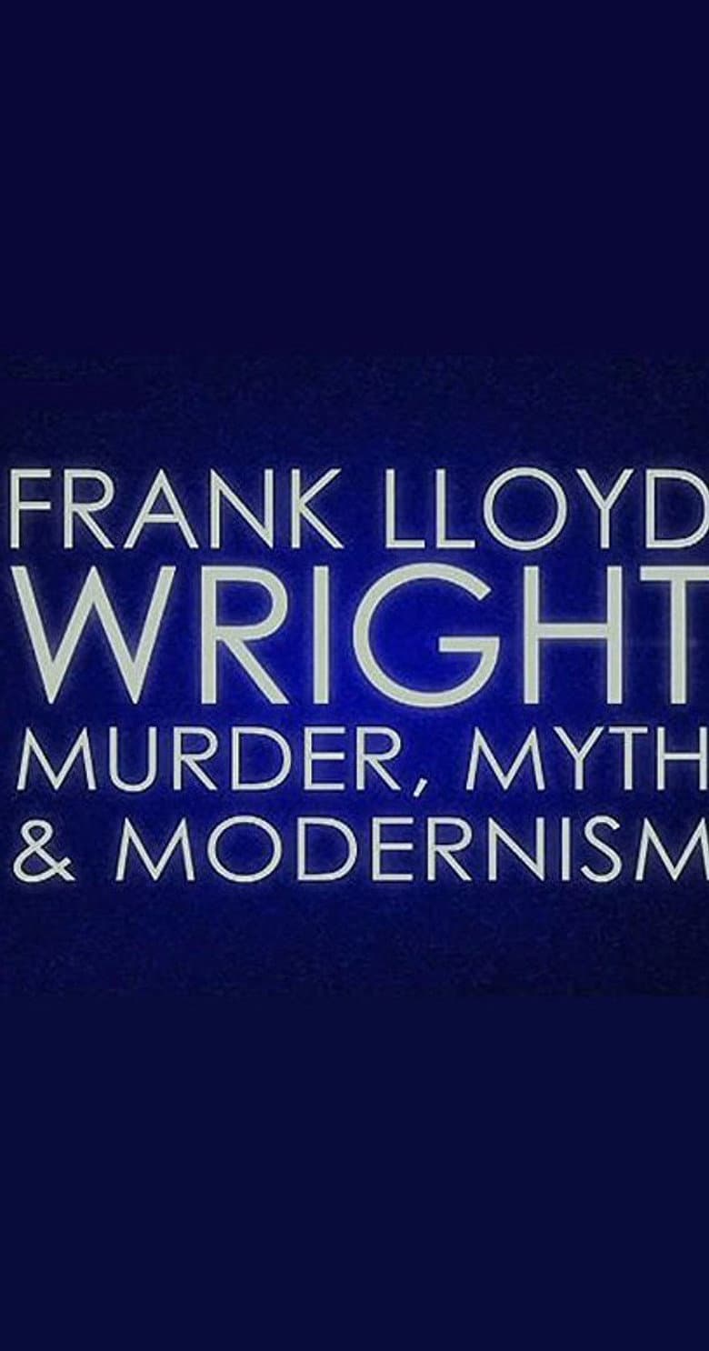 Frank Lloyd Wright: Murder, Myth and Modernism poster