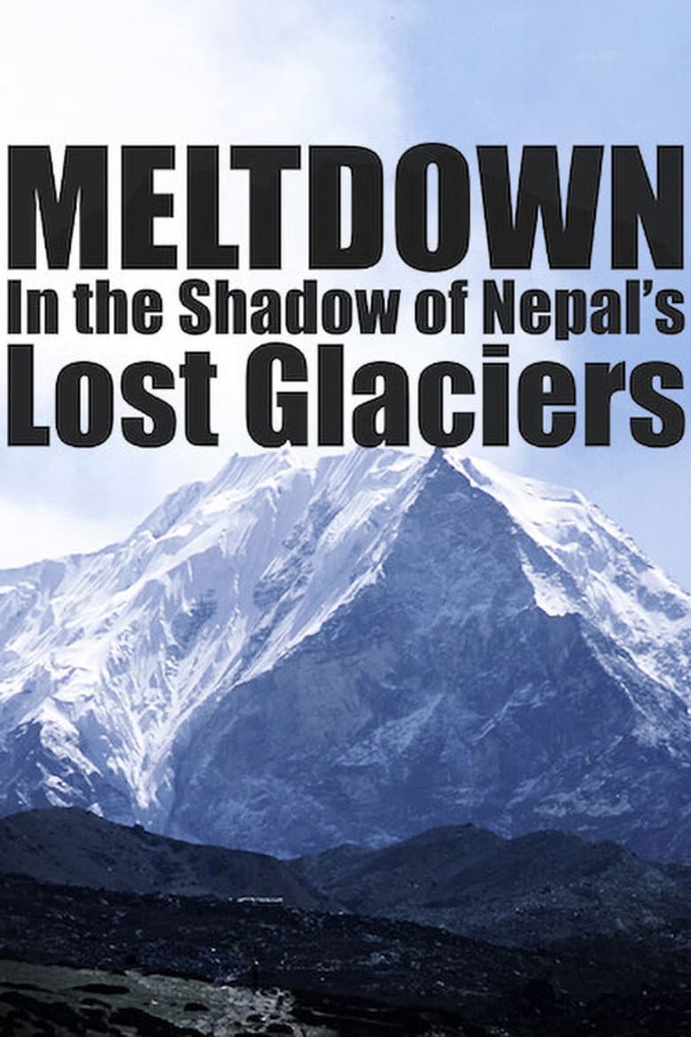 Meltdown: In the Shadow of Nepal’s Lost Glaciers poster