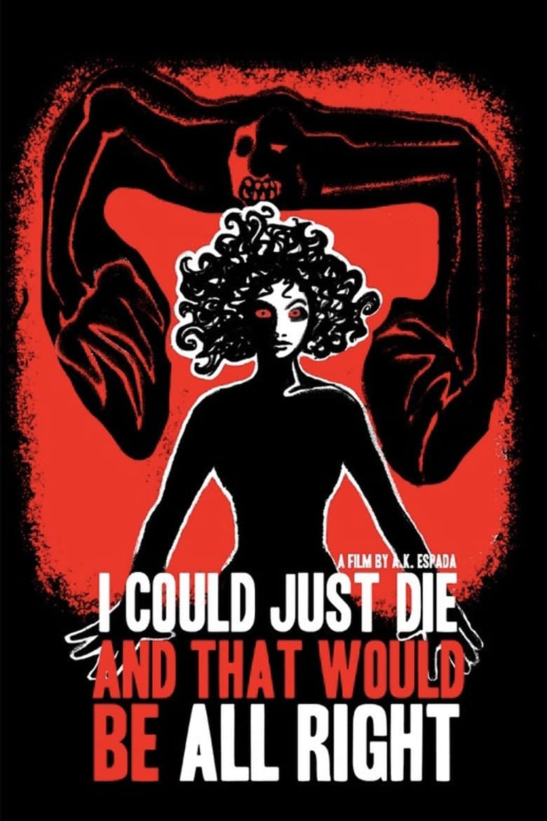 I Could Just Die, and That Would Be All Right poster