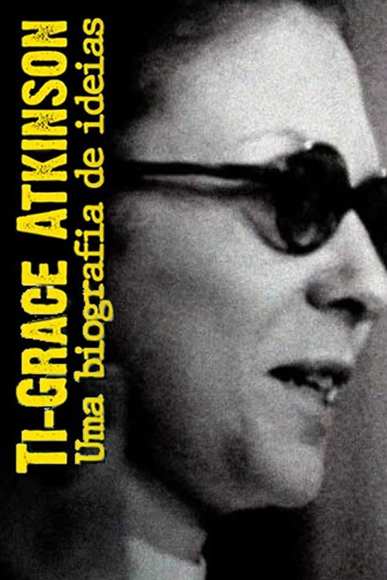 Ti-Grace Atkinson - Uma biografia de ideias poster