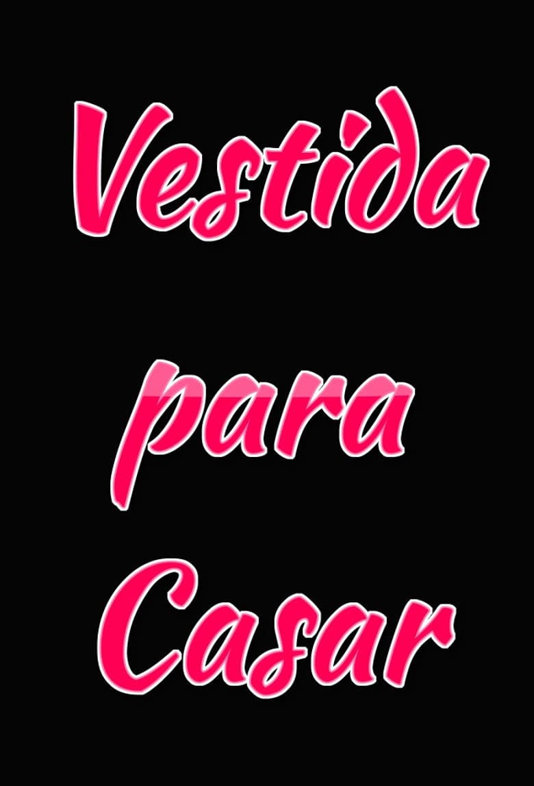 Vestida Para Casar poster