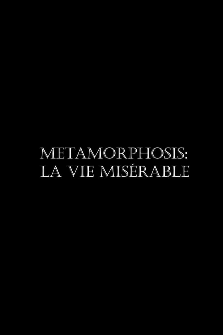 Metamorphosis: La vie misérable poster