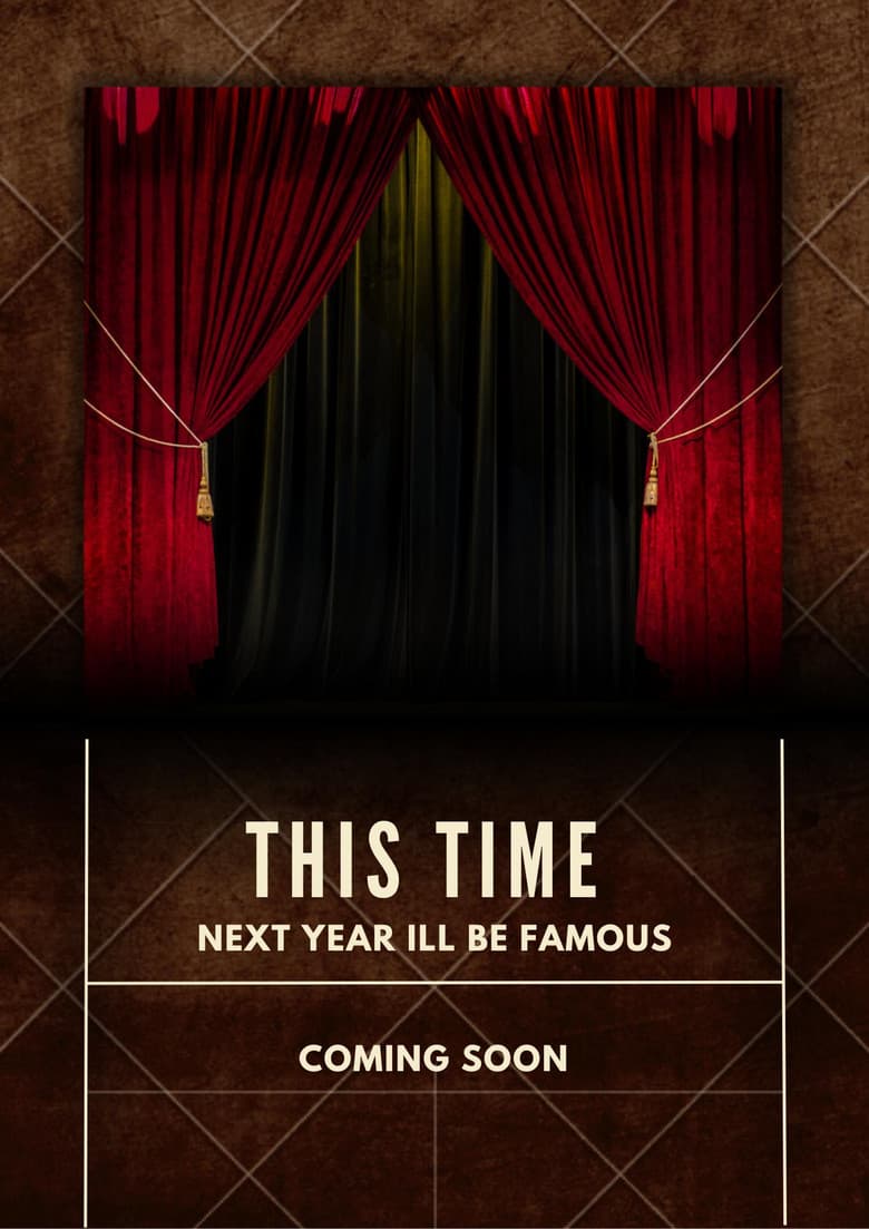 This Time Next Year I'll Be Famous poster