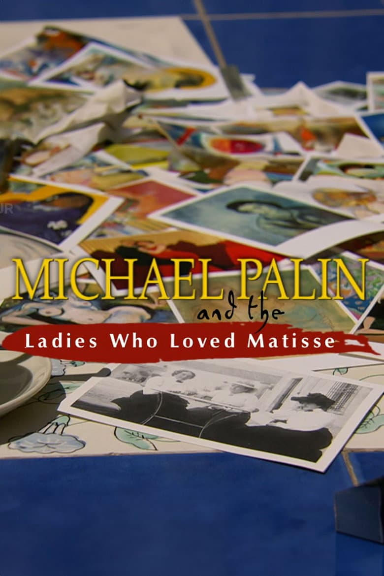 Michael Palin and the Ladies Who Loved Matisse poster