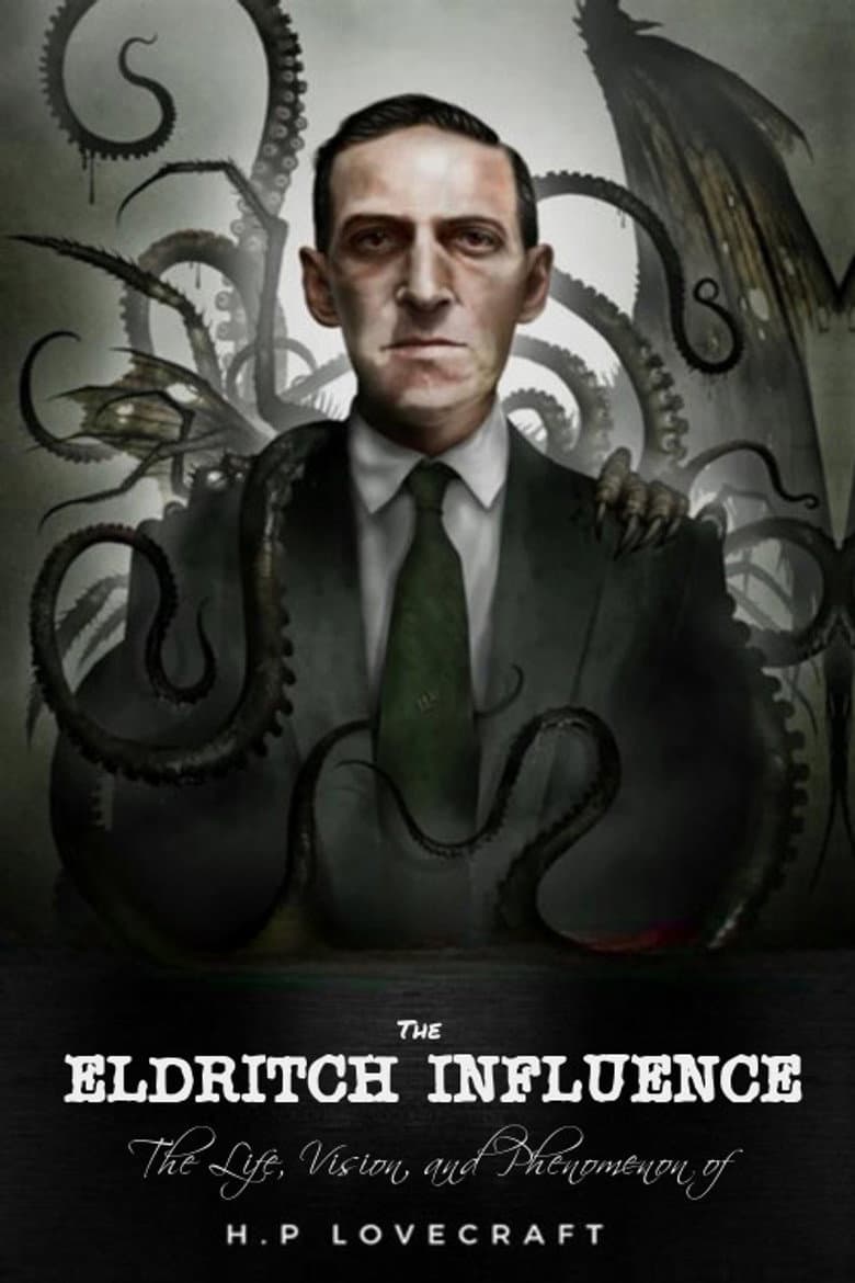 The Eldritch Influence: The Life, Vision, and Phenomenon of H.P. Lovecraft poster