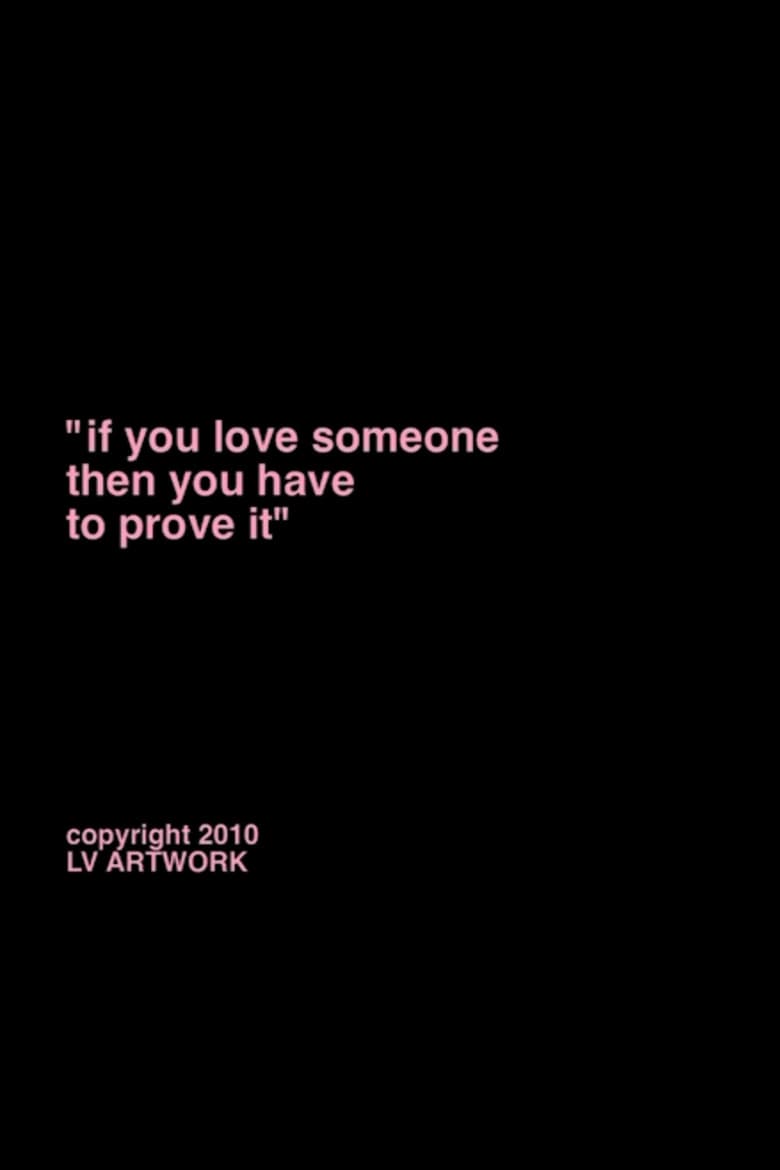 "if you love someone you have to prove it." poster