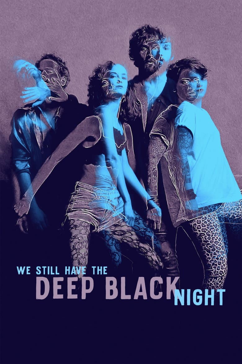 We Still Have the Deep Black Night poster
