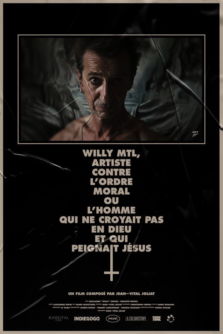 WILLY MTL, ARTISTE CONTRE L'ORDRE MORAL OU L'HOMME QUI NE CROYAIT PAS EN DIEU ET QUI PEIGNAIT JÉSUS poster