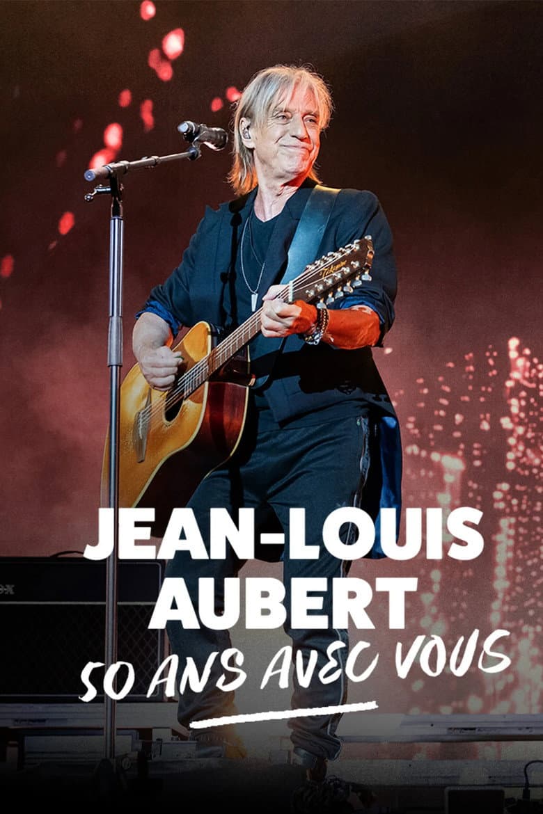 Jean-Louis Aubert - 50 ans avec vous poster