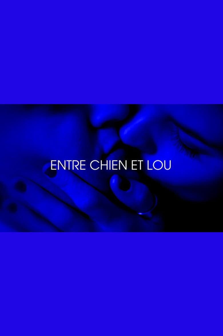 Entre chien et Lou - Je t'aim3 - Trilogie de l'amour (Part 3) poster