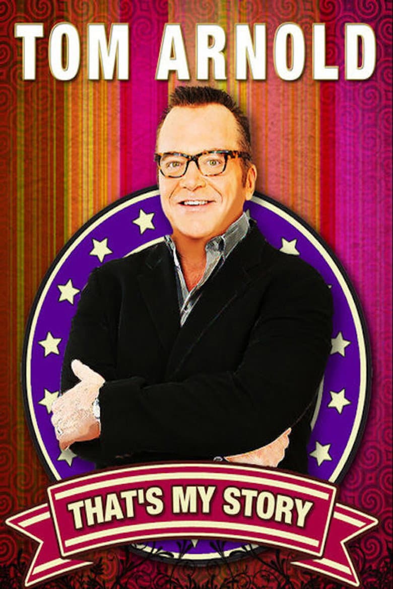 Tom Arnold: That's My Story And I'm Sticking To It! poster