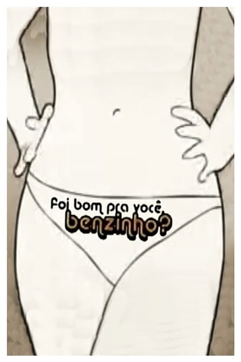 Foi Bom pra Você, Benzinho? poster