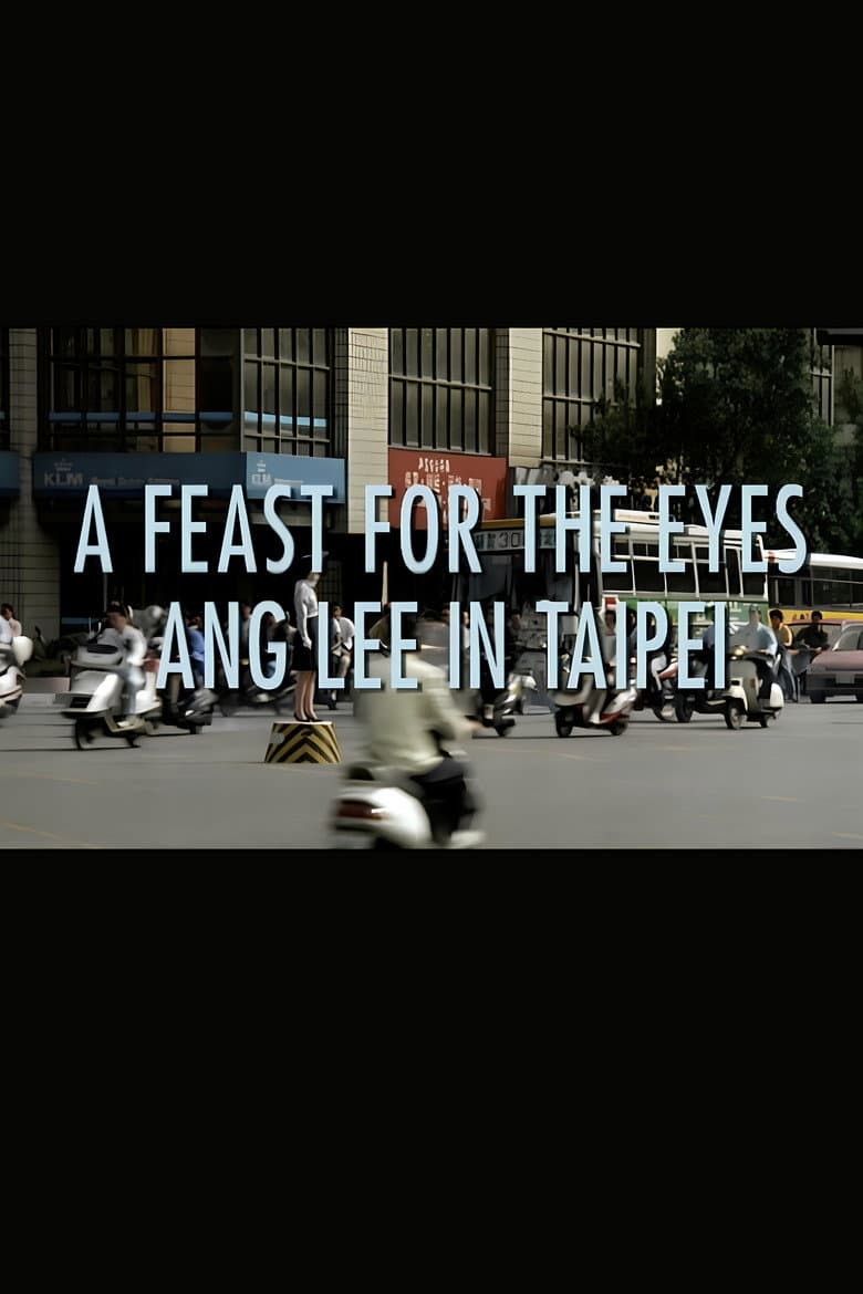 A Feast for the Eyes: Ang Lee in Taipei poster