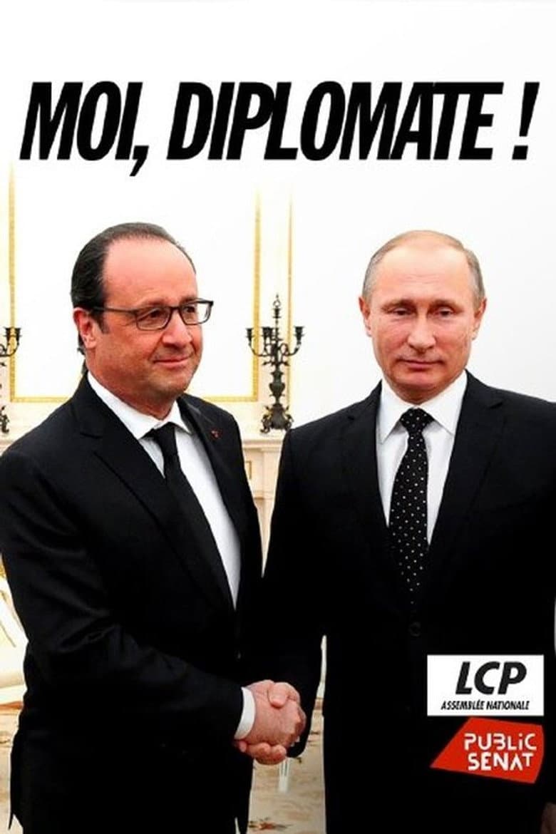 « Moi, diplomate ! » — Le monde de François Hollande poster