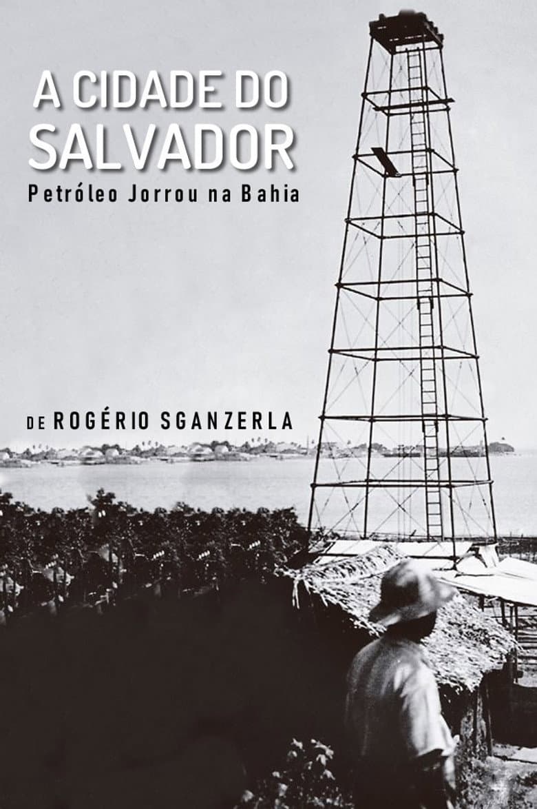 A Cidade do Salvador (Petróleo Jorrou na Bahia) poster