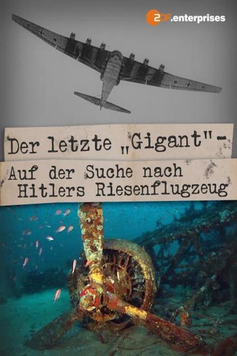 Der letzte Gigant - auf der Suche nach Hitlers Riesenflugzeug poster