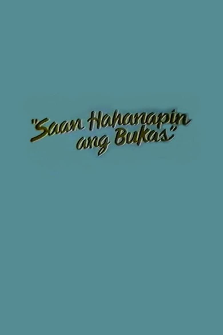 Saan Hahanapin Ang Bukas poster