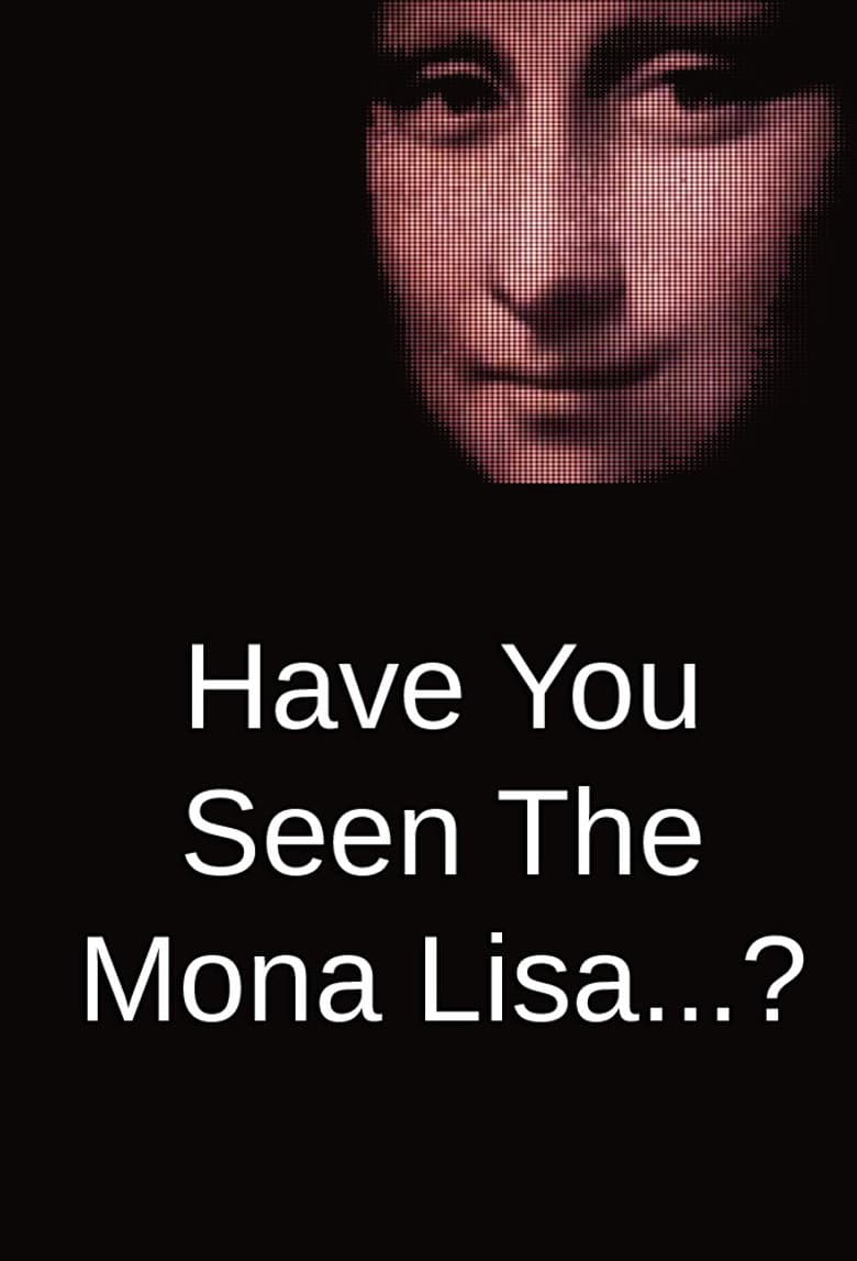 Have You Seen The Mona Lisa...? poster
