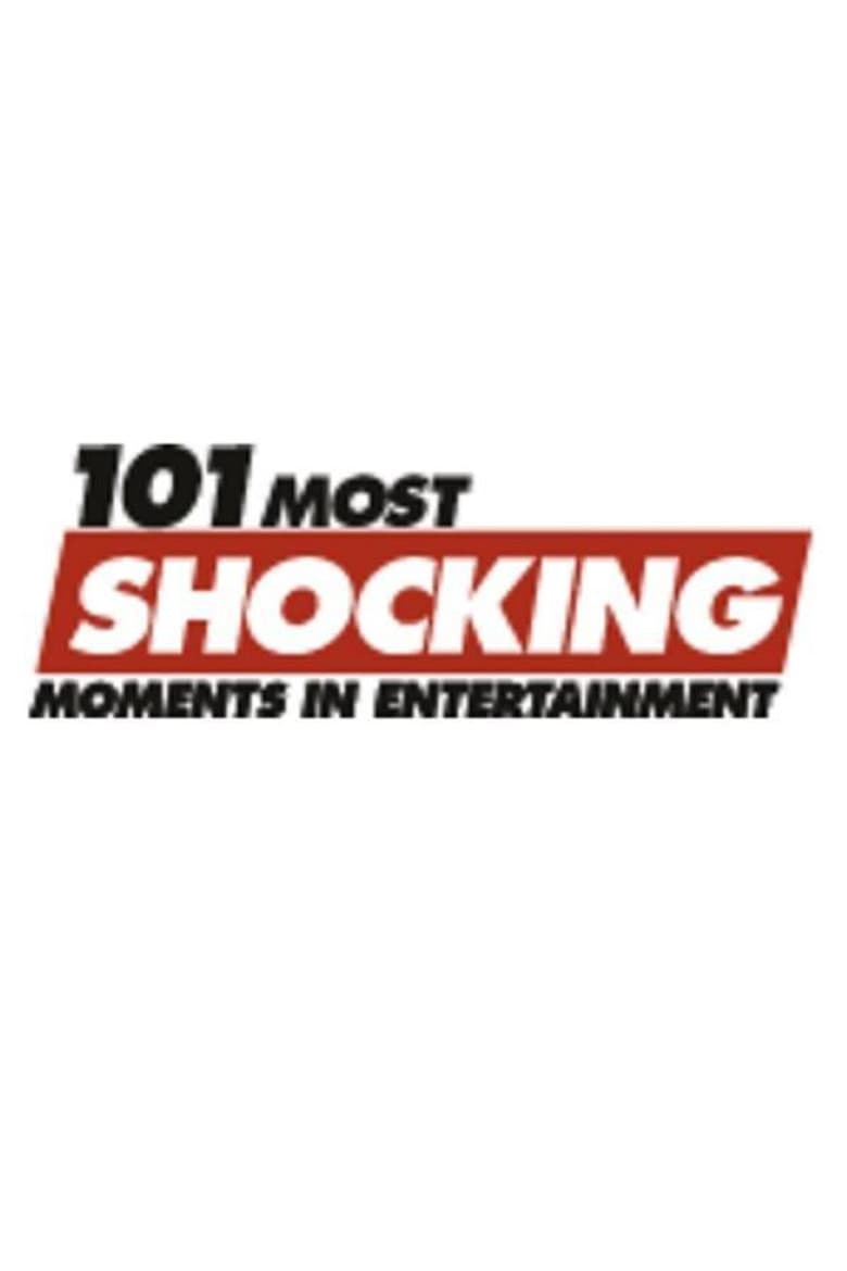 101 Most Shocking Moments in Entertainment poster