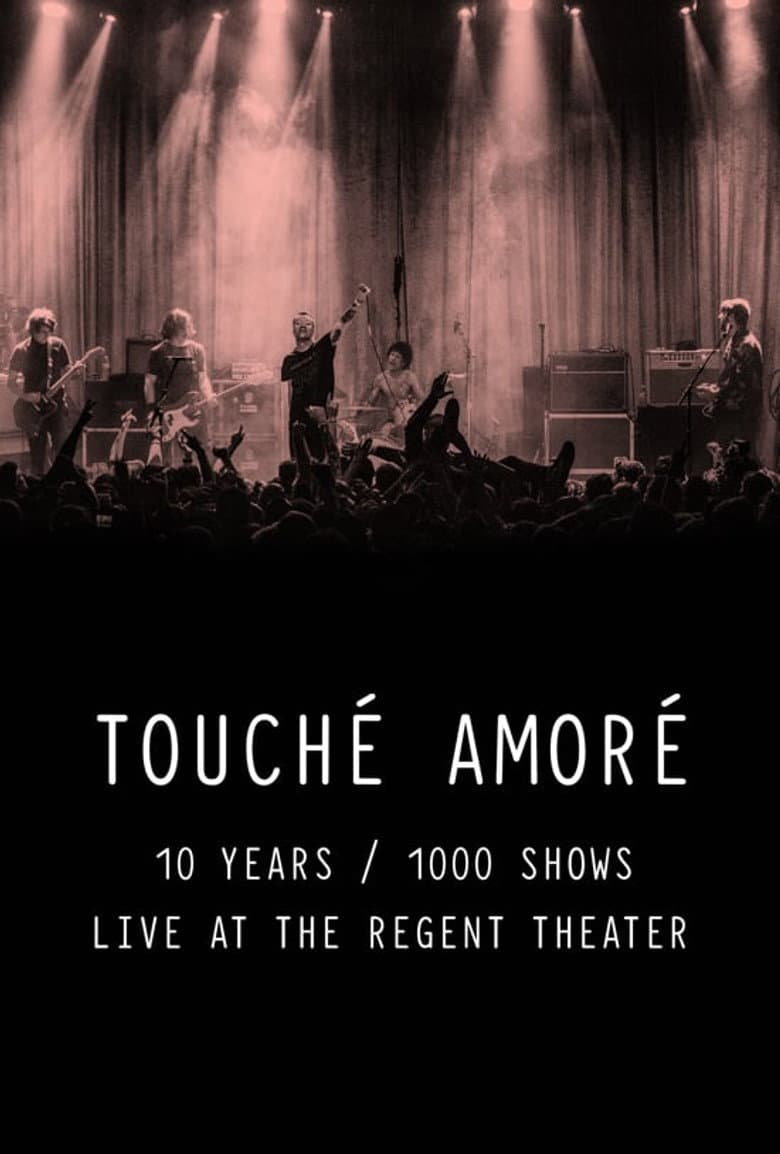 Touché Amoré - 10 Years / 1000 Shows - Live at the Regent Theater poster