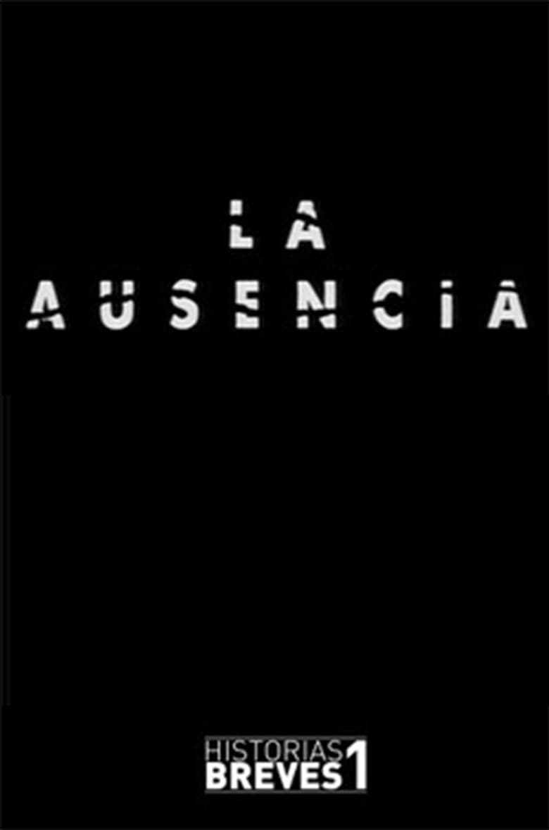 Historias Breves I: La Ausencia poster