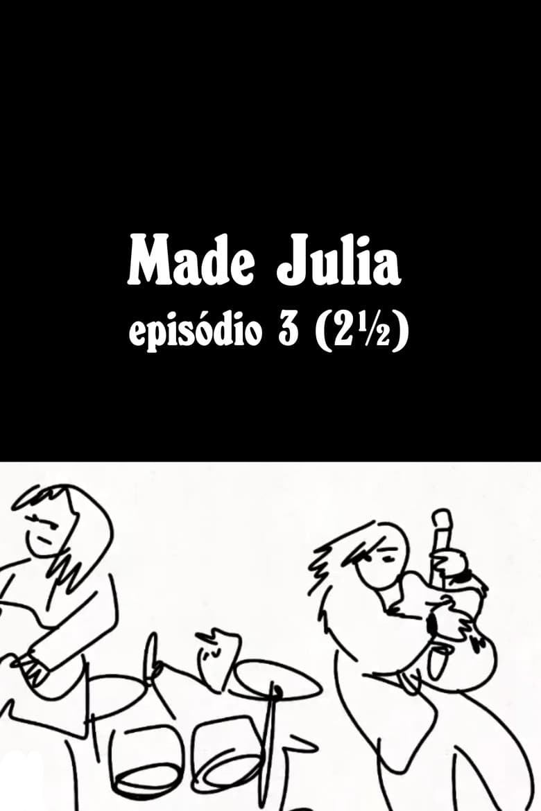 MADE JÚLIA Episódio 3 (2½) poster