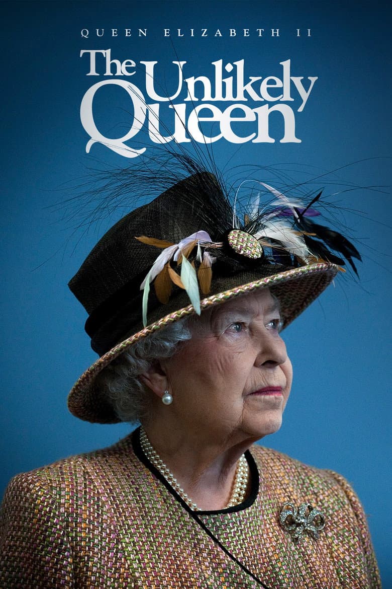 Elizabeth II: The Unlikely Queen poster