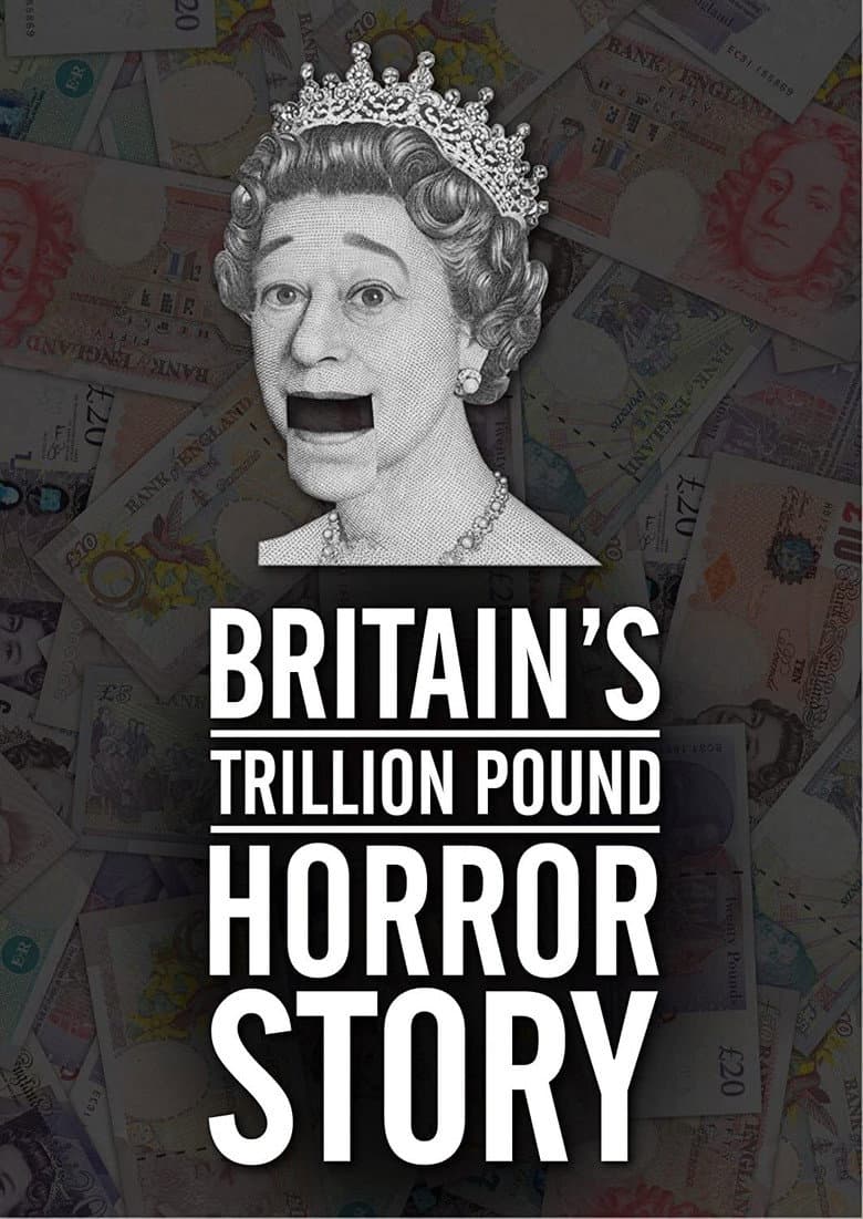 Britain's Trillion Pound Horror Story poster