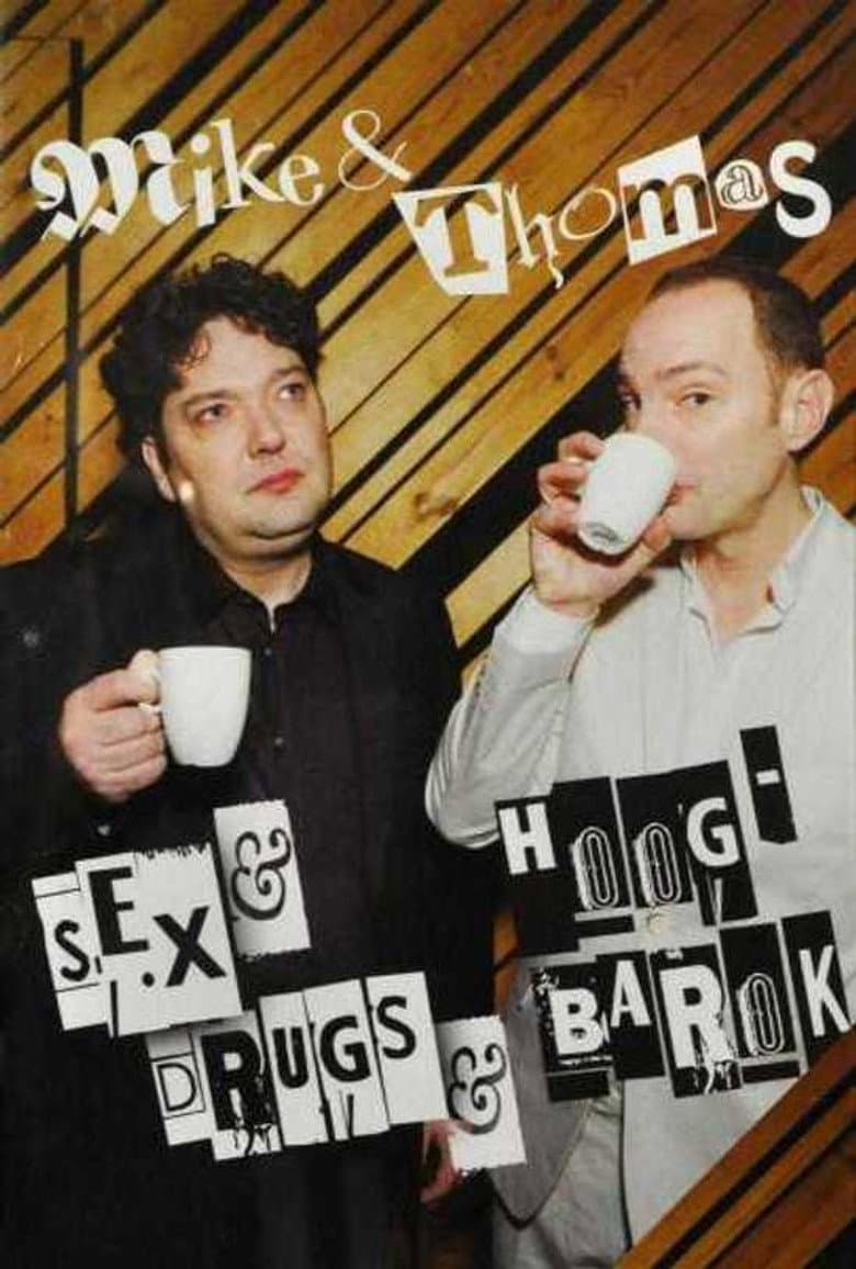 Mike & Thomas: Sex & Drugs & Hoog-Barok poster