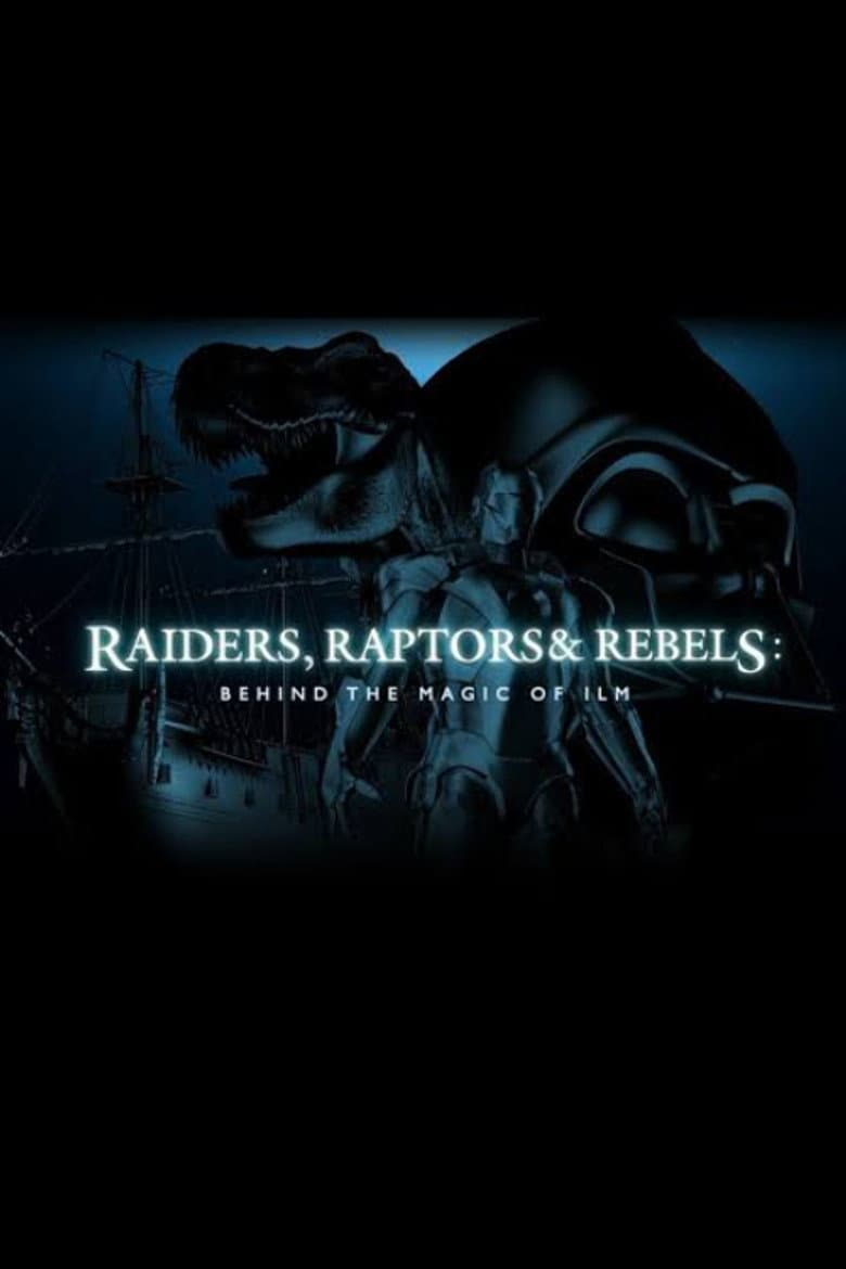 Raiders, Raptors and Rebels: Behind the Magic of ILM poster