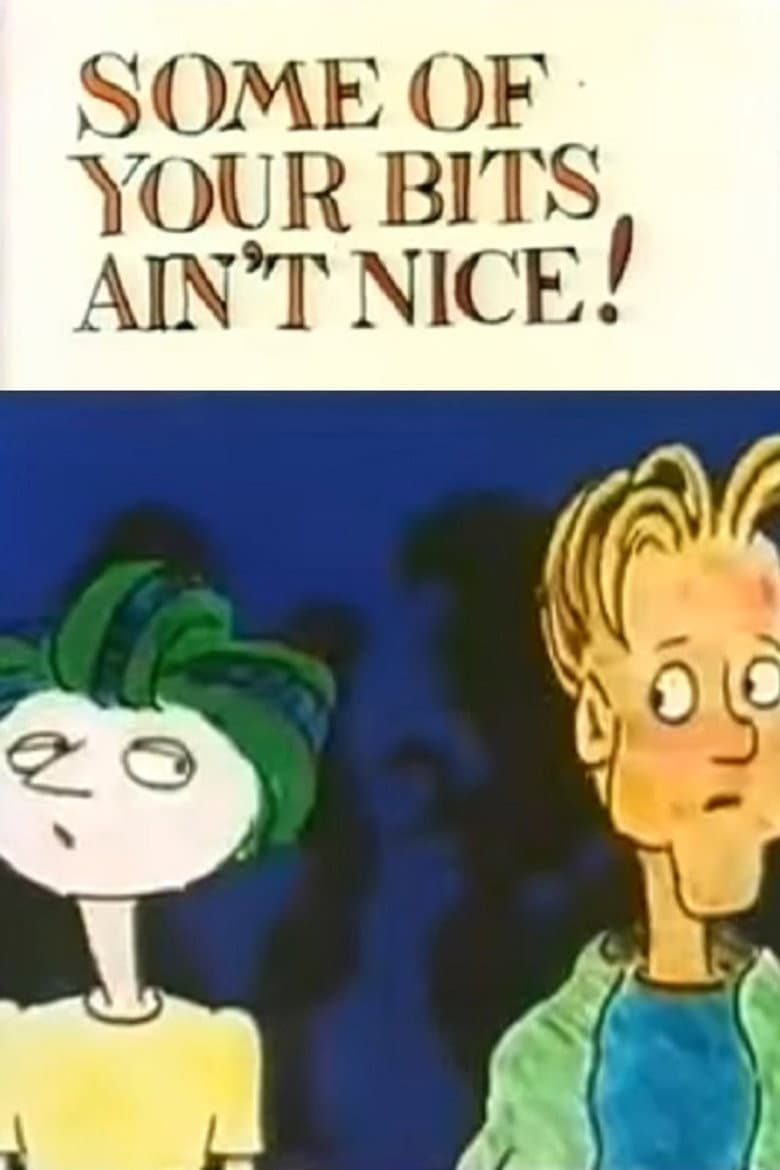 Some of Your Bits Ain't Nice! poster