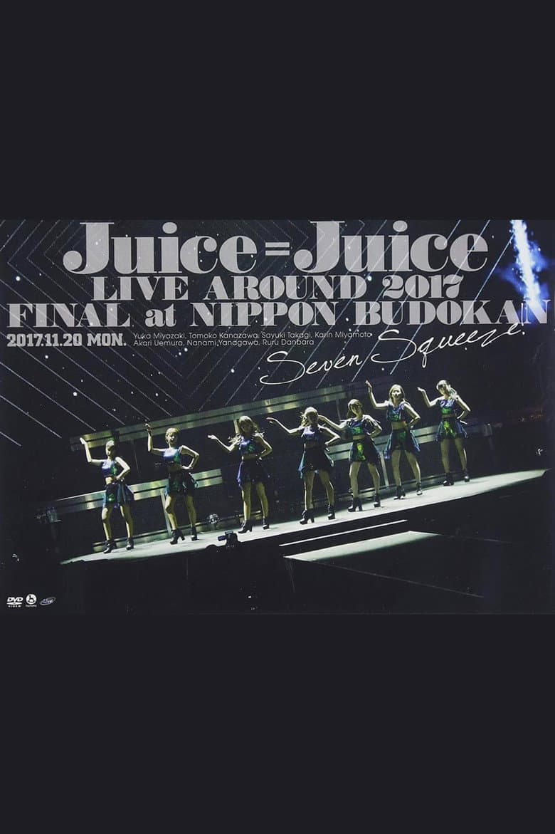 Juice=Juice LIVE AROUND 2017 FINAL at Nippon Budokan ~Seven Squeeze!~ poster
