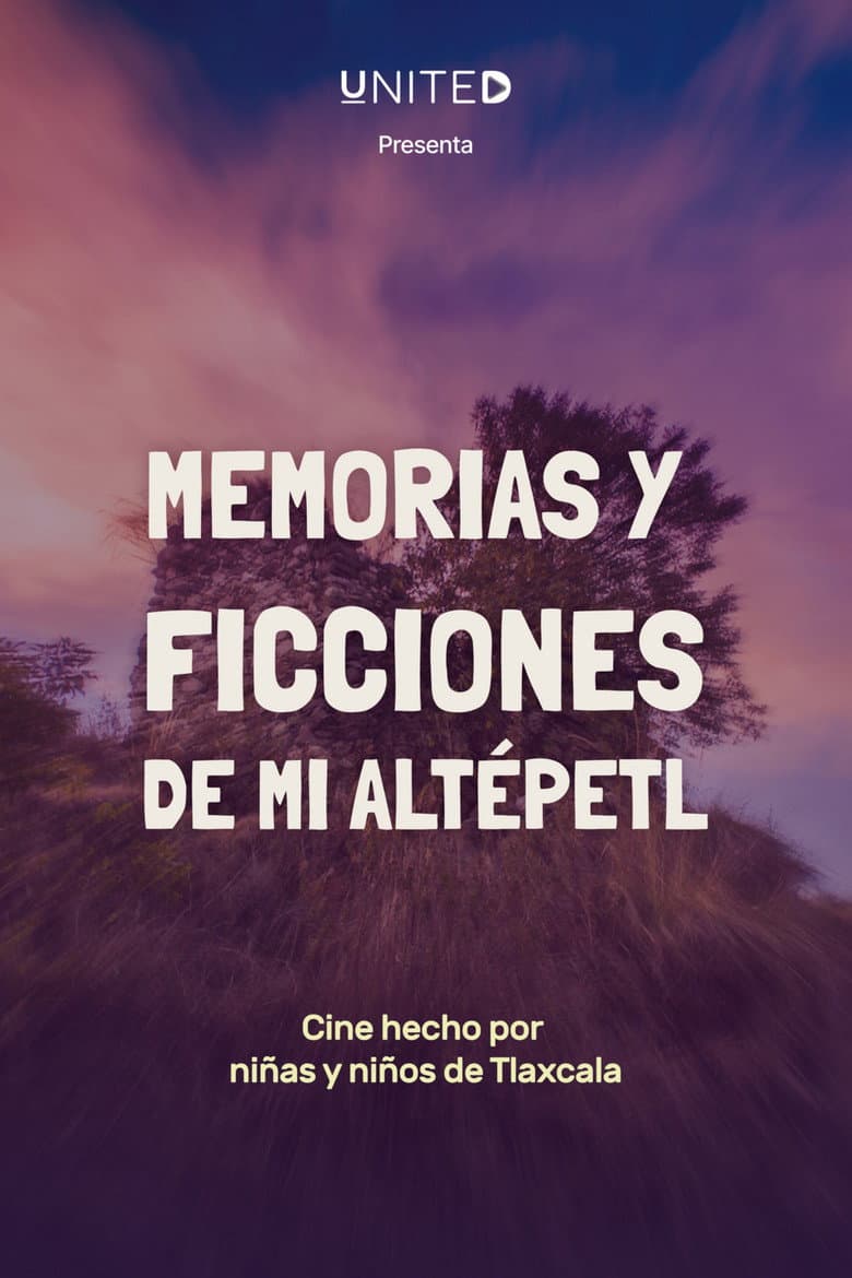 Memorias y ficciones de mi altépetl poster
