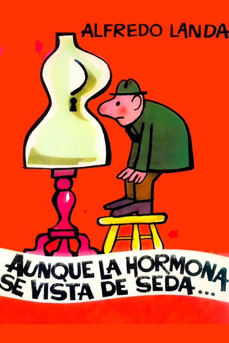 Aunque la hormona se vista de seda... poster