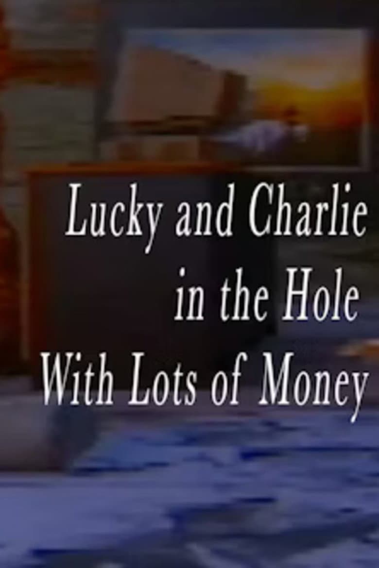 Lucky and Charlie in the Hole With Lots of Money poster