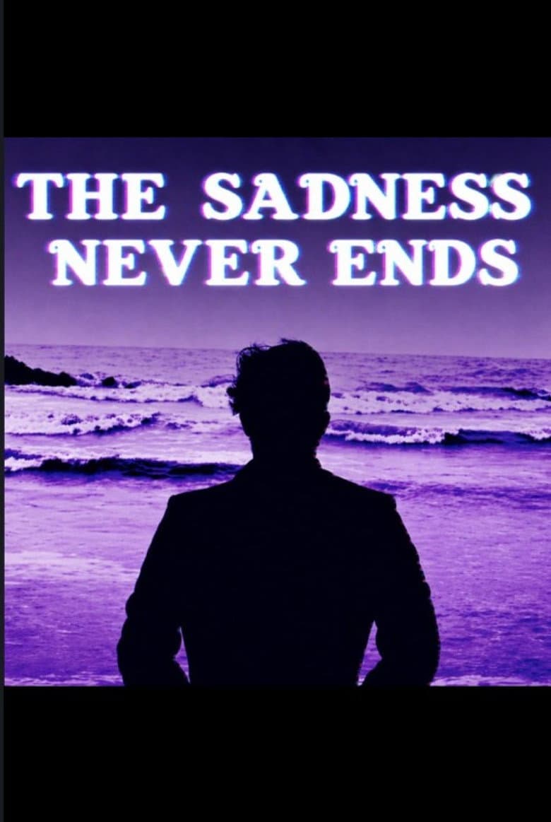 “The Sadness Never Ends” poster