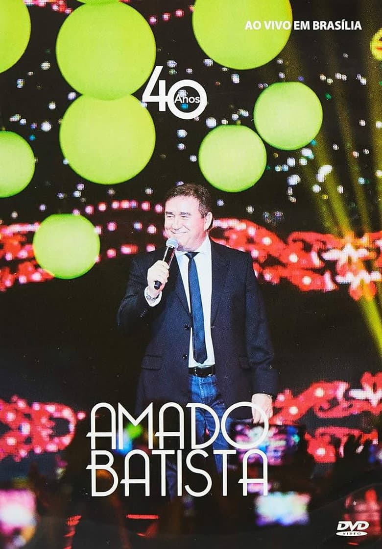 Amado Batista - 40 Anos Ao Vivo poster