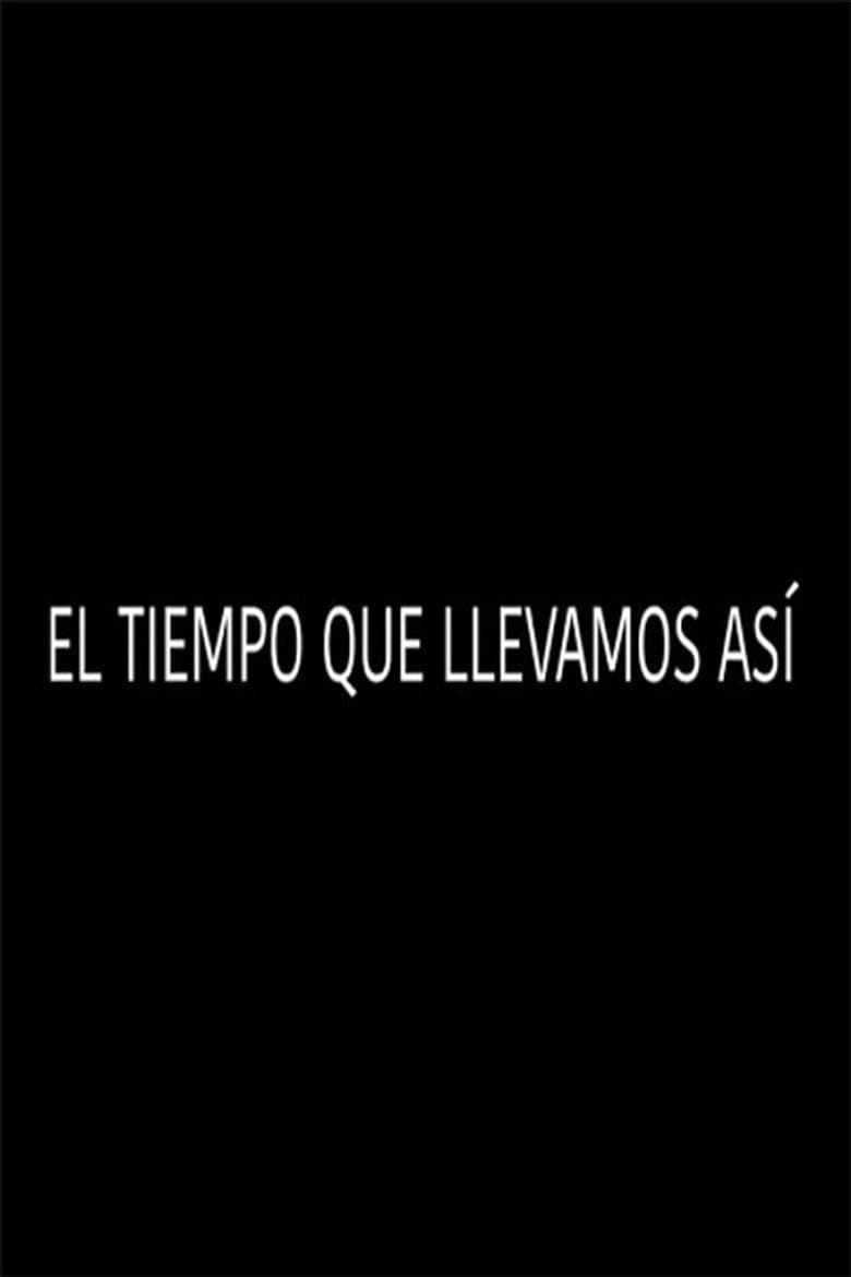 El tiempo que llevamos así poster