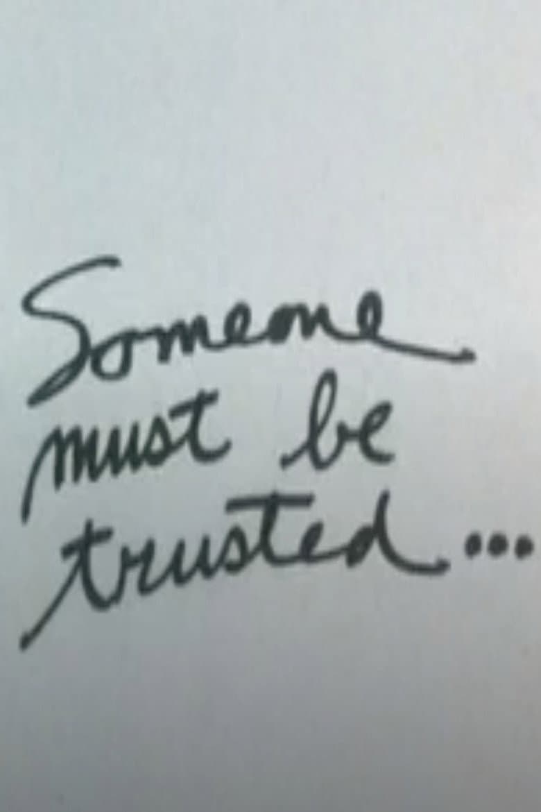 Someone Must Be Trusted... poster