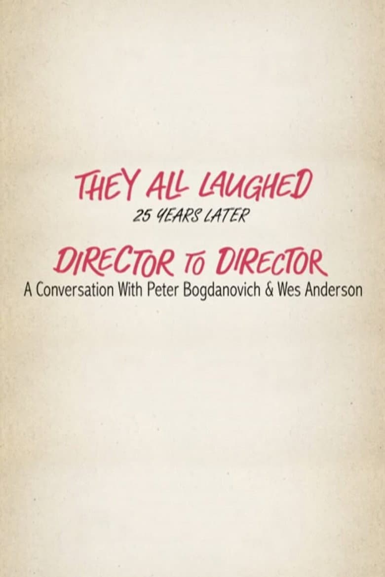 They All Laughed 25 Years Later: Director to Director - A Conversation with Peter Bogdanovich and Wes Anderson poster