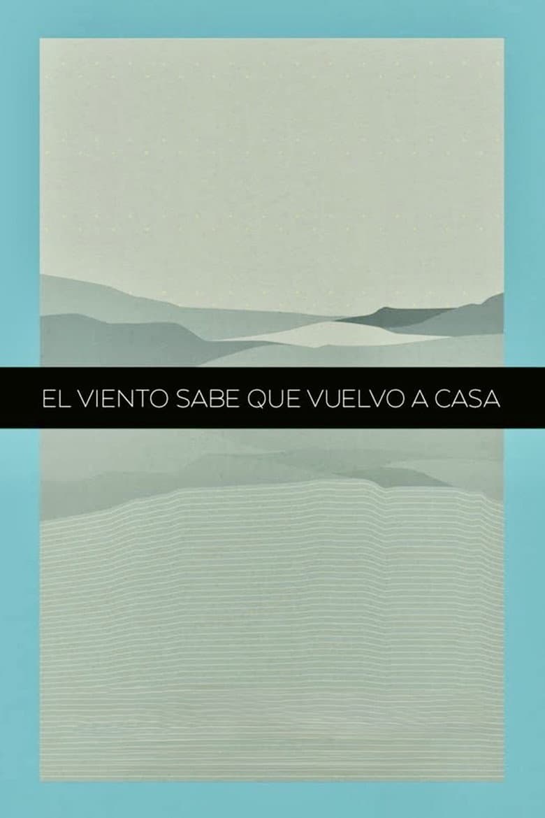 The Winds Know That I'm Coming Back Home poster