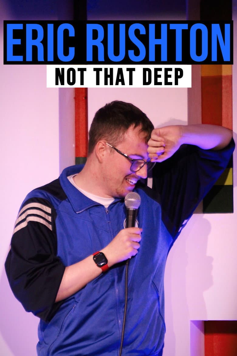 Eric Rushton: Not That Deep poster