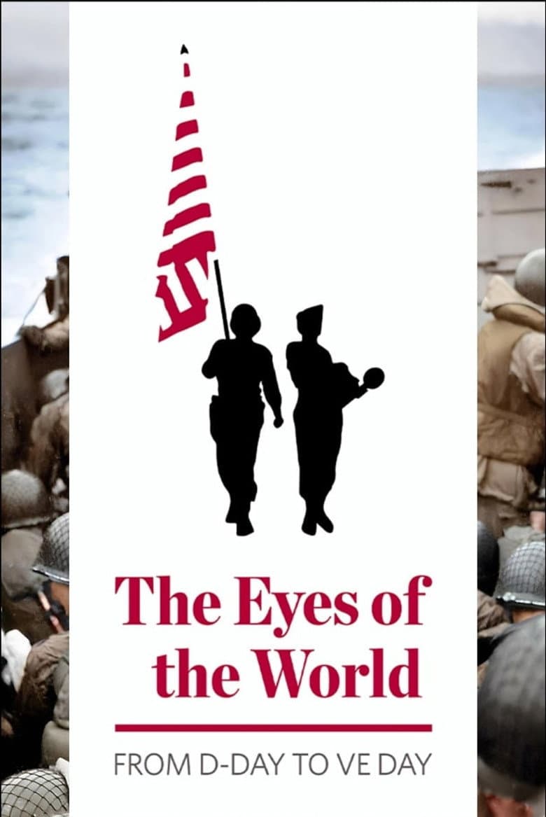 The Eyes of the World: From D-Day to VE Day poster