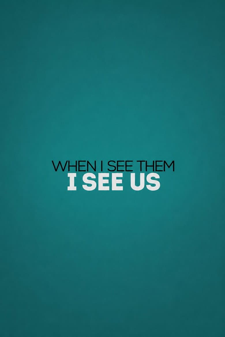 When I See Them, I See Us poster