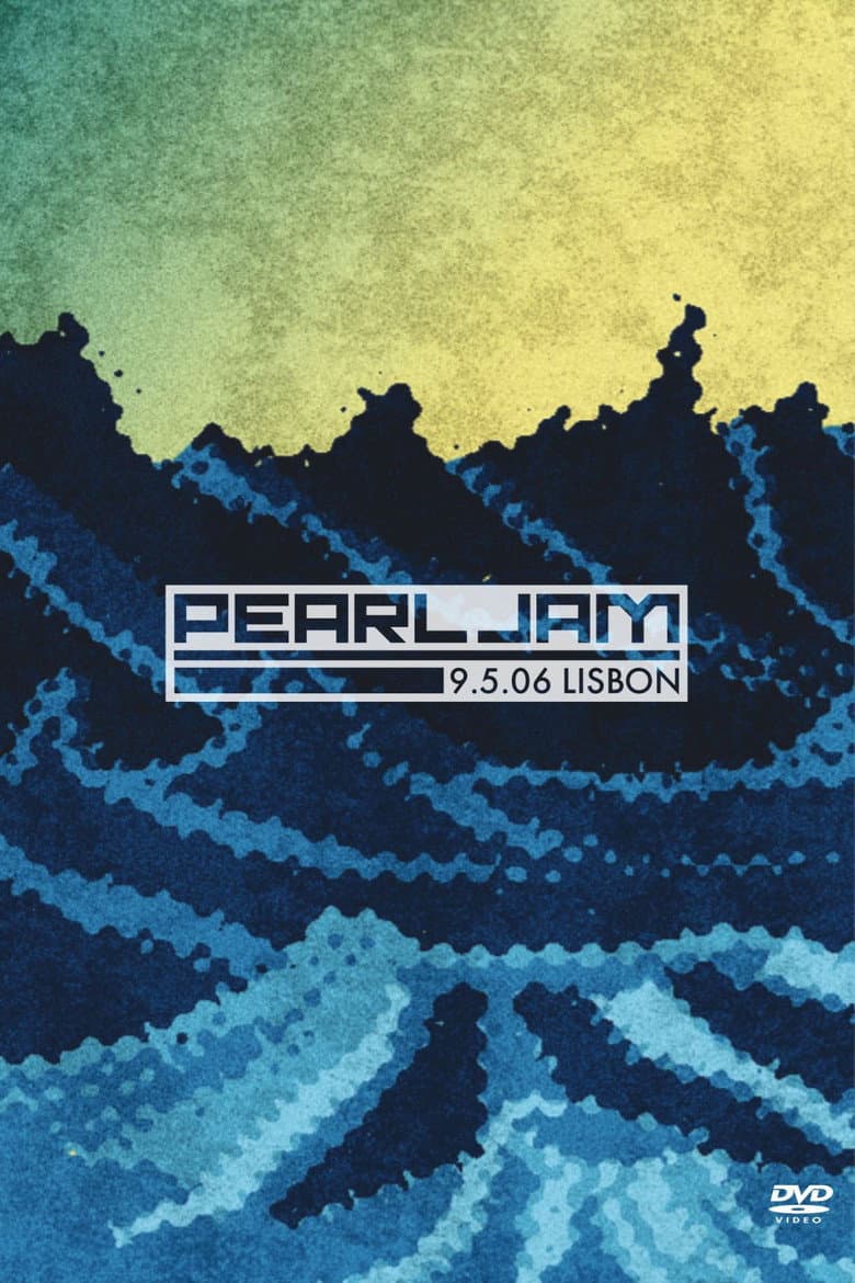 Pearl Jam: Lisbon 2006 - Night 2 poster
