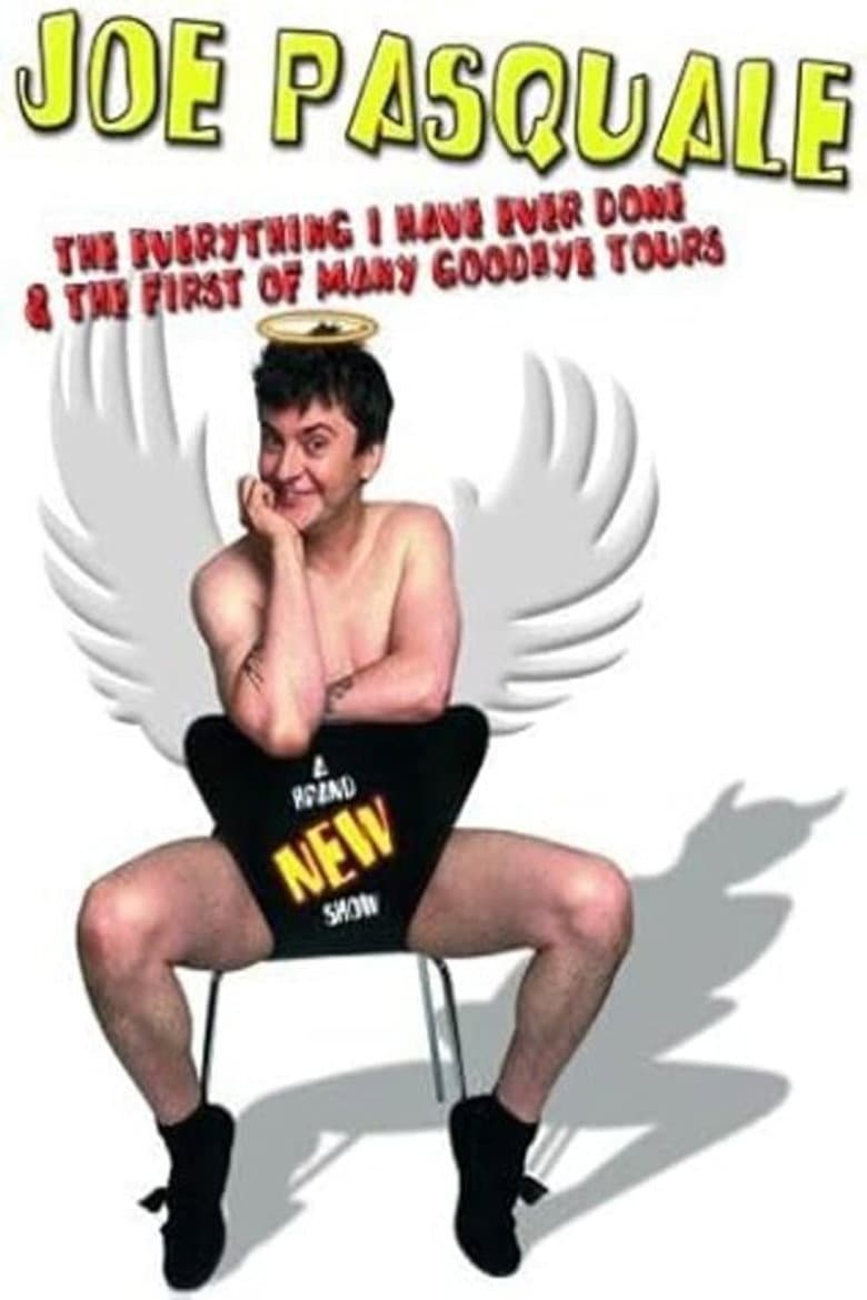 Joe Pasquale: The Everything I Have Ever Done & The First of Many Goodbye Tours poster