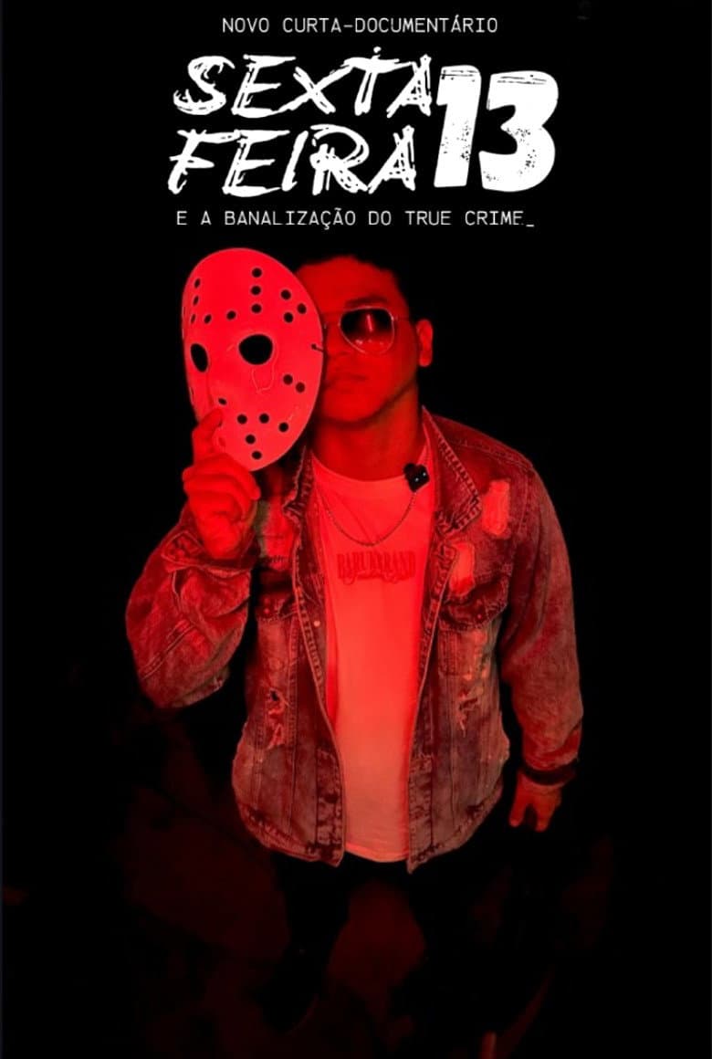 SEXTA-FEIRA 13 - e a Banalização do true crime poster
