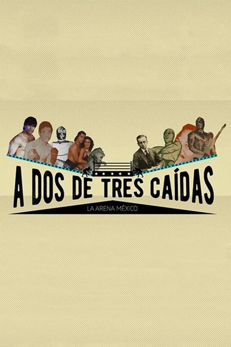 A dos de tres caídas: la Arena México poster