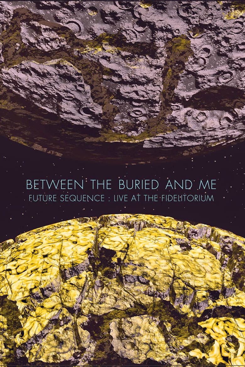 Between the Buried and Me: Future Sequence: Live at the Fidelitorium poster