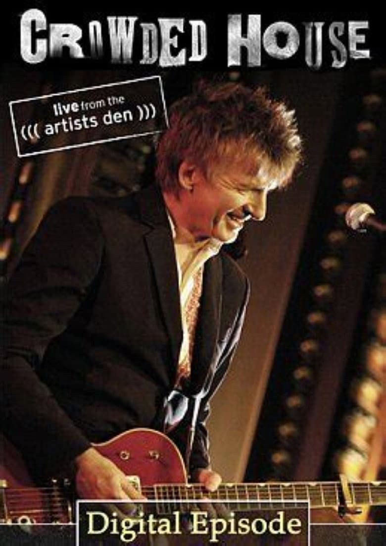 Crowded House: Live From The Artists Den poster